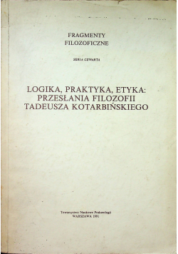 Logika praktyka etyka przesłania filozofii Tadeusza Kotarbińskiego