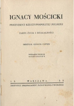 Ignacy Mościcki Prezydent Rzeczypospolitej Polskiej Zarys życia i działalności, 1933r.