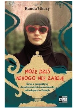Może dziś nikogo nie zabiję