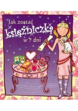 Jak zostać księżniczką w 7 dni
