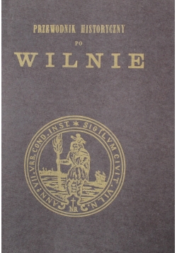 Przewodnik historyczny po Wilnie Reprint z 1880 r