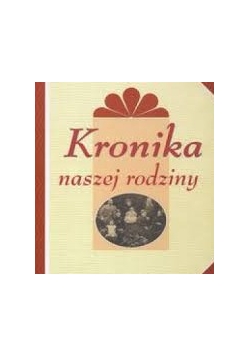 Kronika naszej rodziny