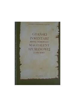 Gdański inwentarz mienia domowego Magdaleny Szumanowej z 1706 roku