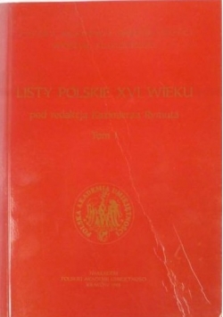 Listy Polskie XVI wieku, T. I