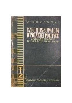 Czechosłowacja W Polskiej  polityce  zagranicznej w latach 1932-1938