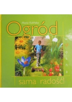 Ogród sama radość Wiosna