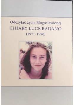 Odczytać życie Błogosławionej Chiary Luce Badano (1971-1990)