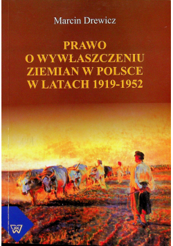 Prawo o wywłaszczeniu ziemian w Polsce w latach 1919 1952