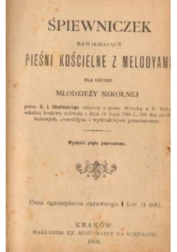Śpiewniczek zawierający pieśni Kościelne z melodyami, 1908 r.