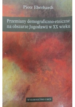 Przemiany demograficzno-etniczne na obszarze Jugosławii w XX wieku