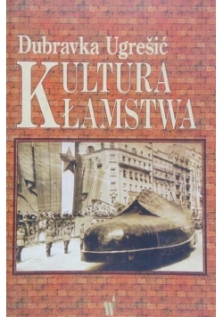 Ugresic Dubravka - Kultura kłamstwa