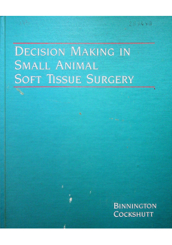 Decision Making in small animal soft tisue sugery
