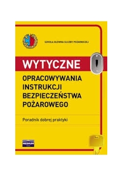 Wytyczne opracowywania instrukcji bezpieczeństwa pożarowego