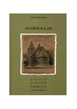 Inowrocław. Dzieje zabytki okolice legendy
