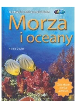 Dla Małych i Dużych Odkrywców. Morza i Oceany