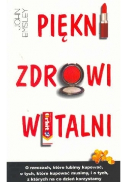 Piękni, zdrowi, witalni... /O rzeczach, które lubimy kupować, o tych, które kupować musimy, i o