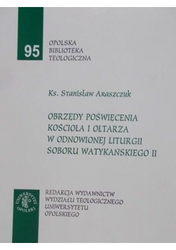 Obrzędy poświęcenia kościoła i ołtarza w odnowionej liturgii soboru watykańskiego II