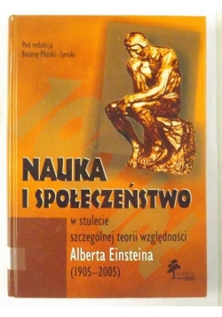 Nauka i społeczeństwo w stulecie szczególnej teorii względności Alberta Einsteina (1905 - 2005)