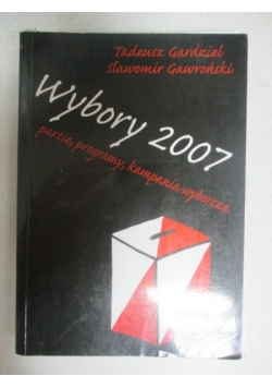Wybory 2007 partie, programy, kampania wyborcza