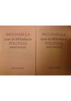 Incunabula quae in bibliothecis Poloniae Asservantur ,Tom I i II