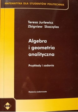 Algebra i geometria analityczna Przykłady i zadania