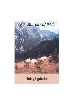 Pamiętnik Polskiego Towarzystwa Tatrzańskiego. Tatry i górale