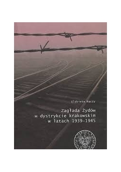 Zagłada Żydów w dystrykcie krakowskim w latach 1939-1945