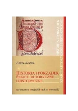 Historia i porządek. Szkice retoryczne i historyczne