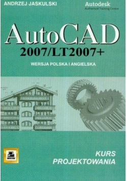 AutoCAD 2007 / LT2007 + Wersja polska i angielska kurs projektowania