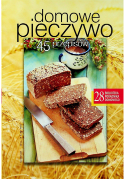Domowe pieczywo 45 przepisów