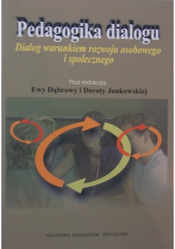 Pedagogika dialogu. Dialog warunkiem  rozwoju osobistego i społecznego