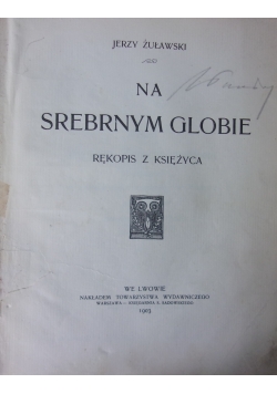 Na srebrnym globie, 1903 r.