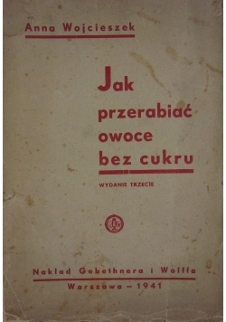 Jak przerabiać owoce bez cukru, 1941 r.