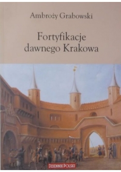 Fortyfikacje dawnego Krakowa
