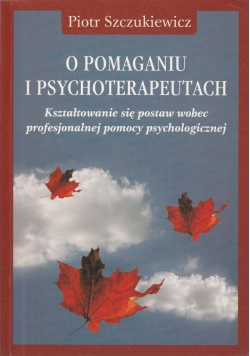 O pomaganiu i psychoterapeutach