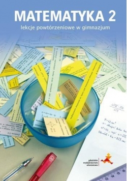 Matematyka GIM 2 Lekcje powtórzeniowe w.2016 GWO