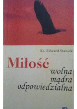 Miłość wolna, mądra, odpowiedzialna