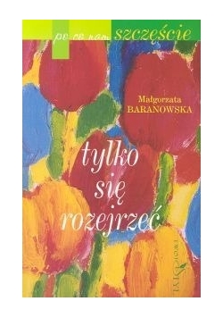 Po co nam szczęście? Tylko się rozejrzeć