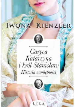 Caryca Katarzyna i król Stanisław. Historia..