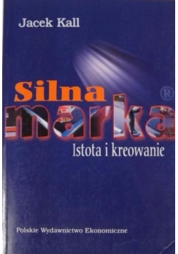 Silna marka. Istota i kreowanie