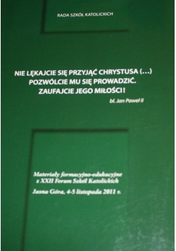 Nie lękajcie się przyjąć Chrystusa Pozwólcie mu się prowadzić Zaufajcie jego miłości