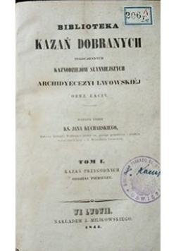 Biblioteka kazań dobranych tegoczesnych kaznodziejów słynniejszych archidyecezyi lwowskiej, 1844 r.