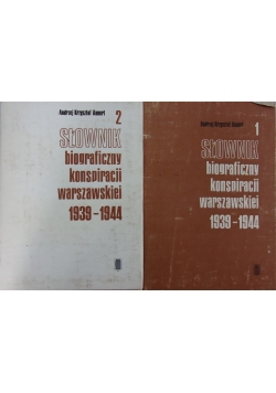 Słownik biograficzny konspiracji warszawskiej 1939 - 1944, Tom 1 i 2