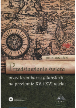 Przedstawienie świata przez kronikarzy gdańskich na przełomie XV i XVI wieku