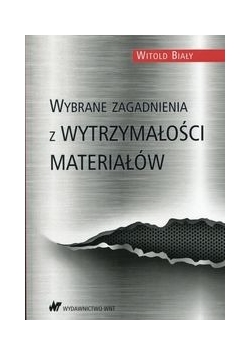 Wybrane zagadnienia z wytrzymałości materiałów