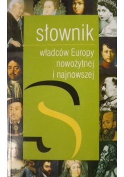 Słownik władców Europy nowozytnej i najnowszej