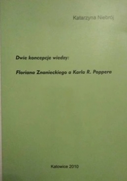 Dwie koncepcje wiedzy: Floriana Znanieckiego a Karla R. Poppera