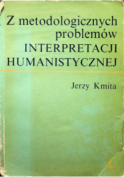 Z metodologicznych problemów Interpretacji Humanistycznej