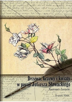 Drzewa, krzewy i kwiaty w poezji Juliusza Słowackiego