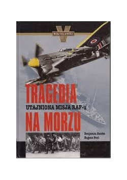 Tragedia na morzu Utajniona misja RAF-u